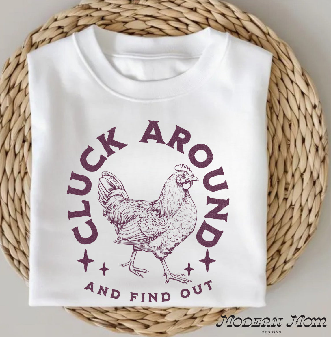 Cluck around and find out(tee, crewneck or hoodie )