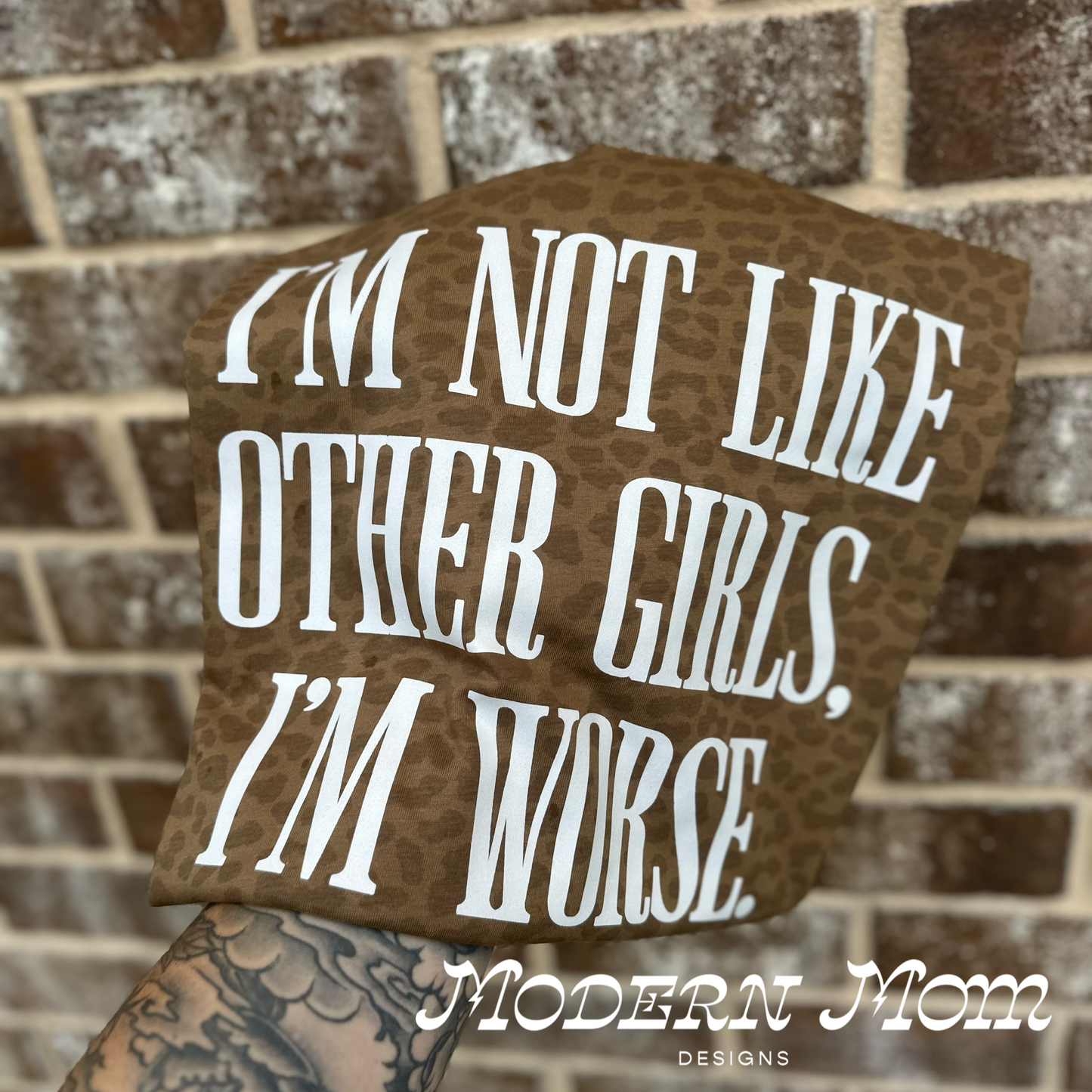 I’m not like other girls. I’m worse