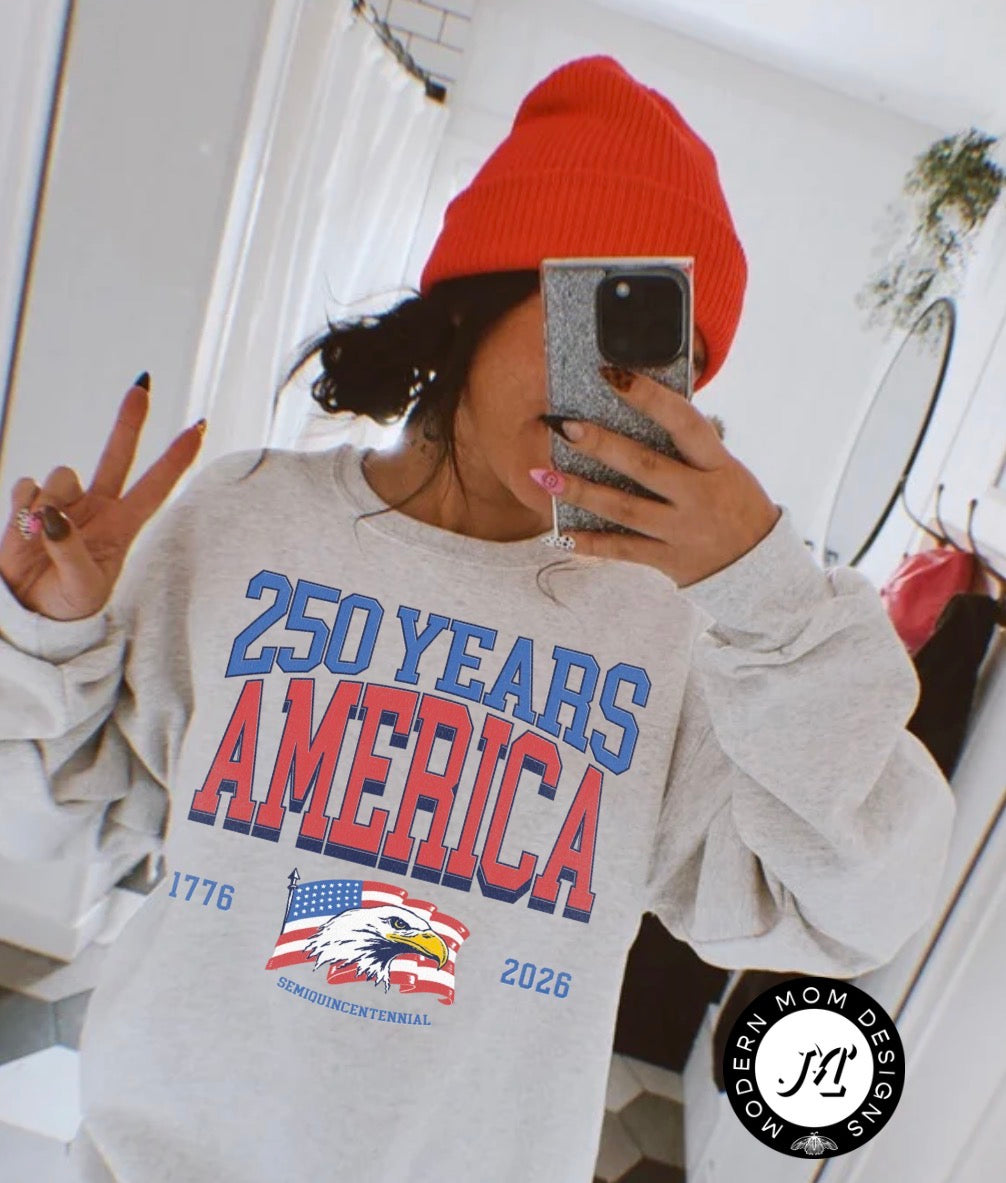 250 years AMERICA (tee, crewneck, or hoodie)