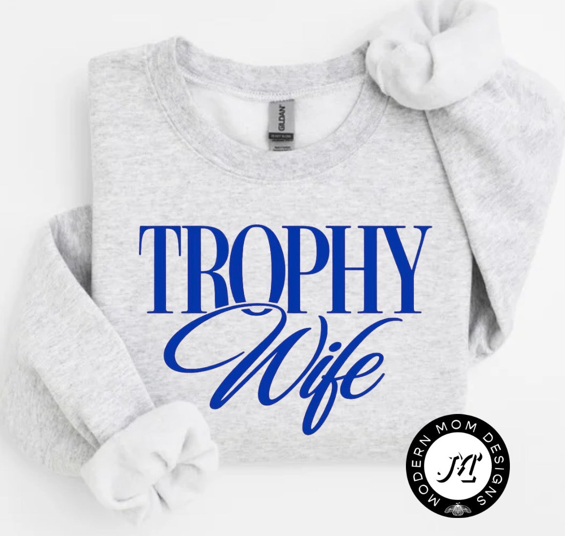 Trophy wife (tee shirt, crewneck or hoodie)