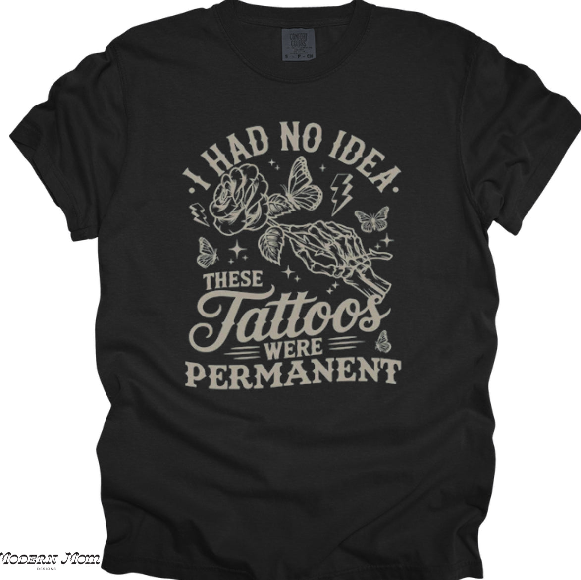 I had no idea these tattoos were permanent(tanks, tee, hoodie or crewneck)