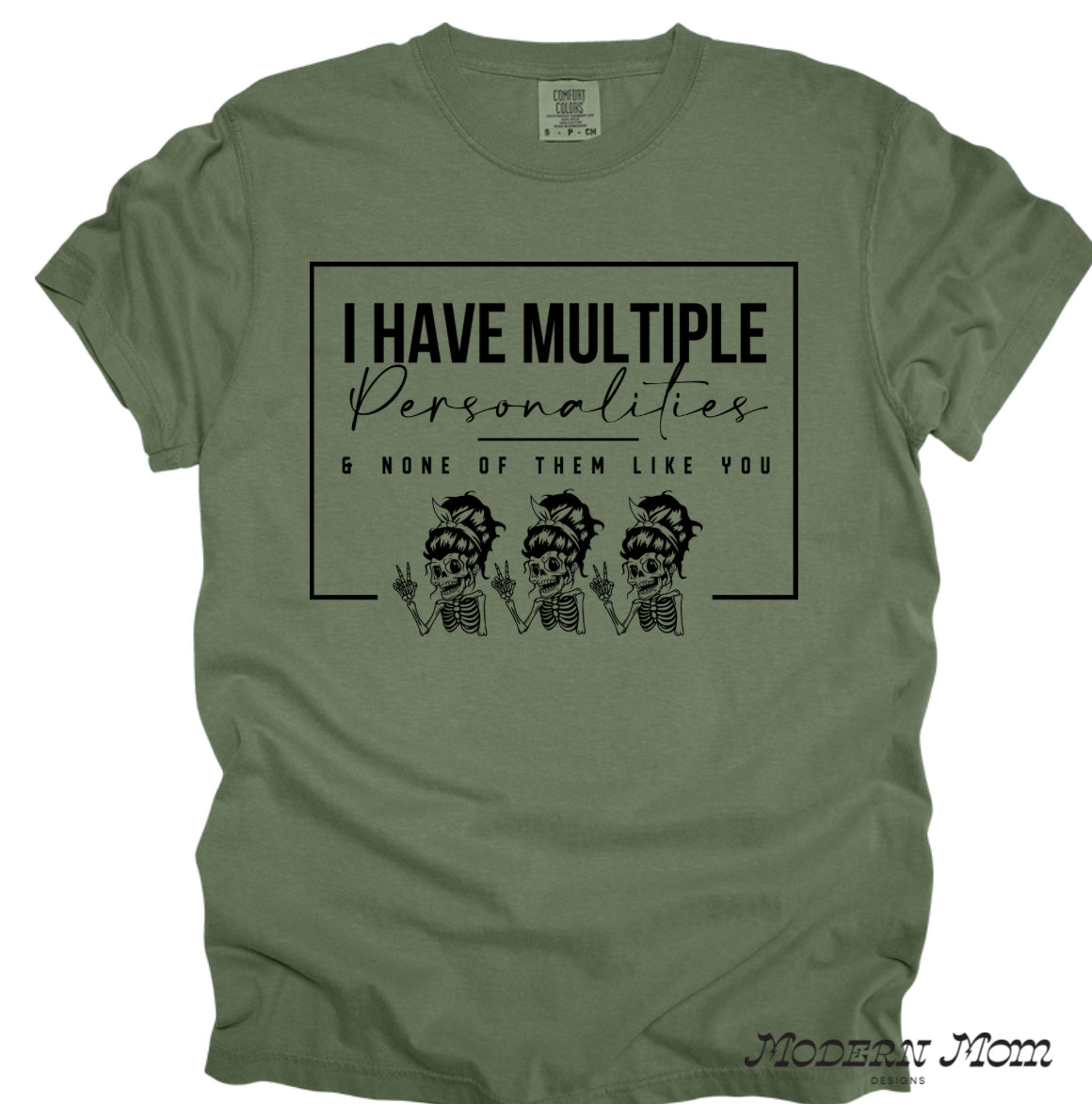 I have multiple personalities & none of them like you tee