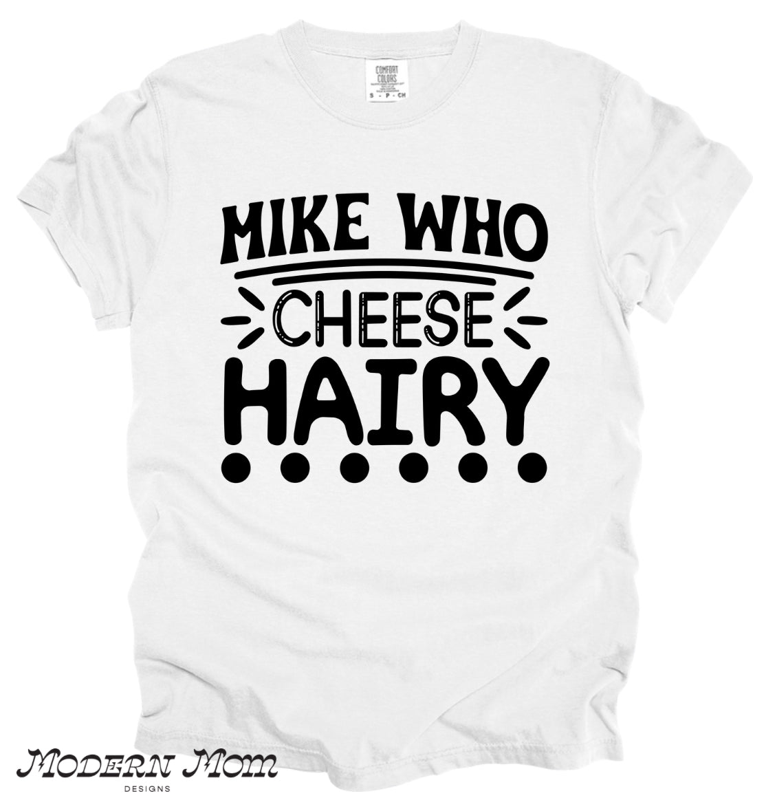 Mike who cheese hairy