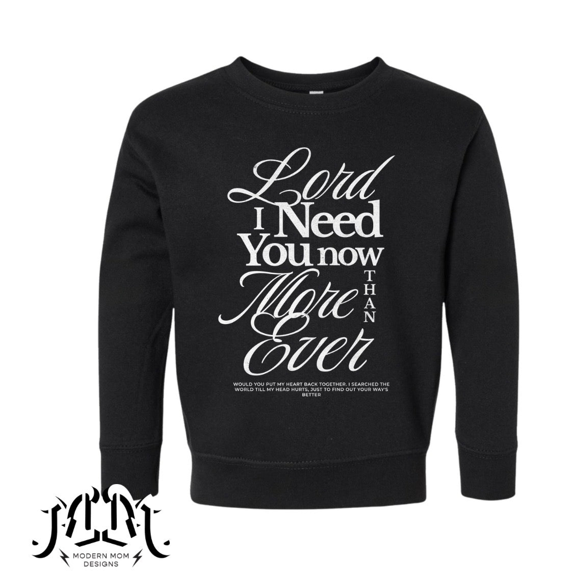 Lord I need you now more than ever (toddler-youth XL)
