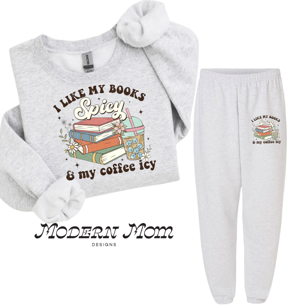 I like my books spicy and my coffee icy Sweats