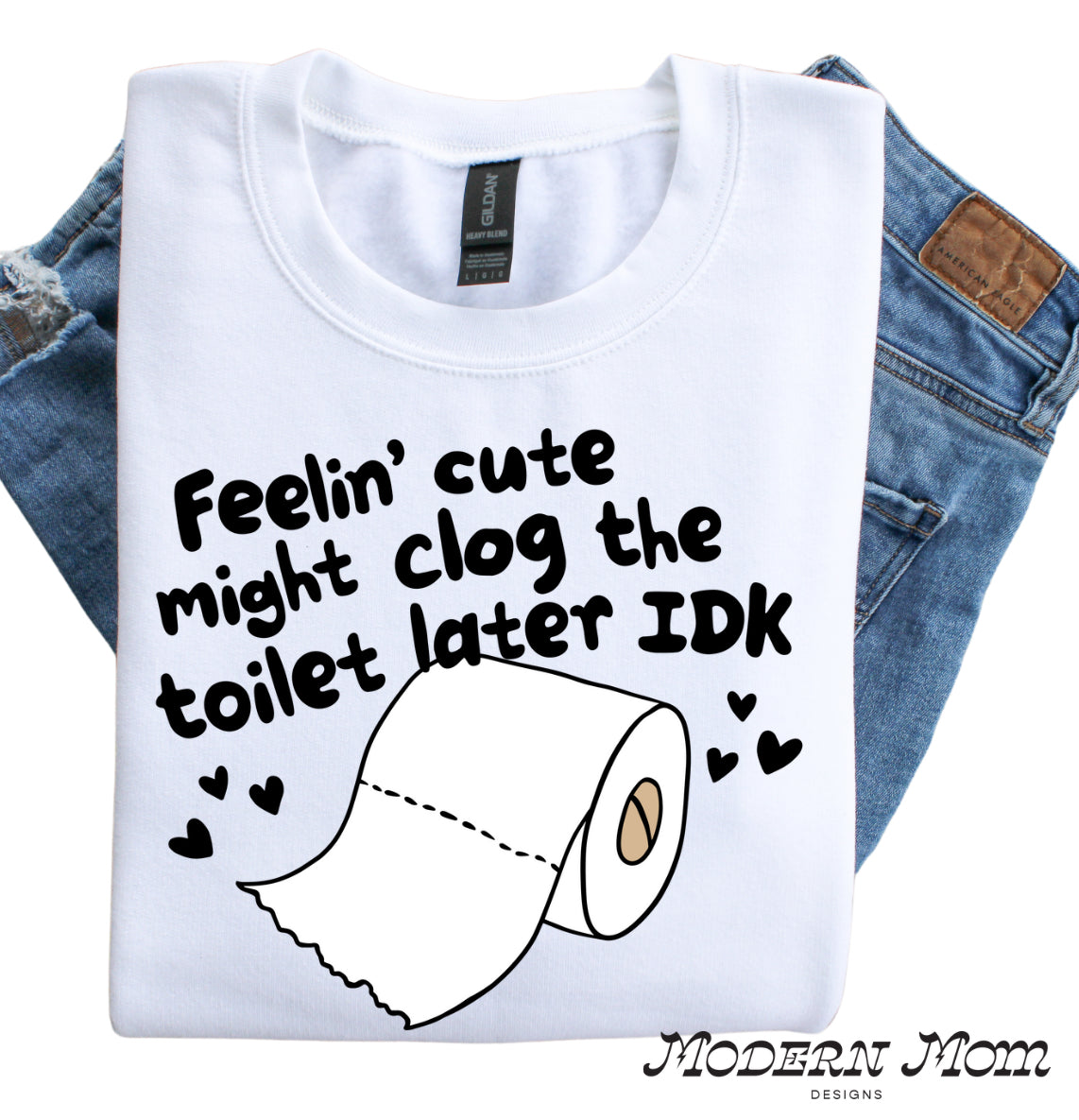 Feeling cute might clog the toilet later idk