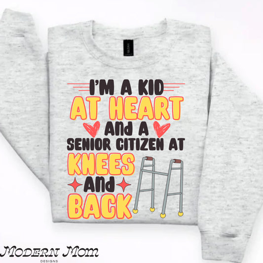 I’m a kid at heart and a senior citizen at knees and back