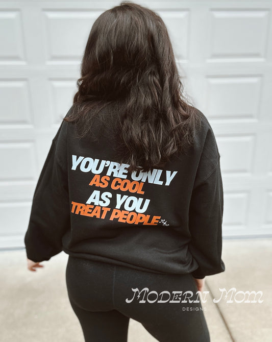 You’re only as cool as you treat people (black)