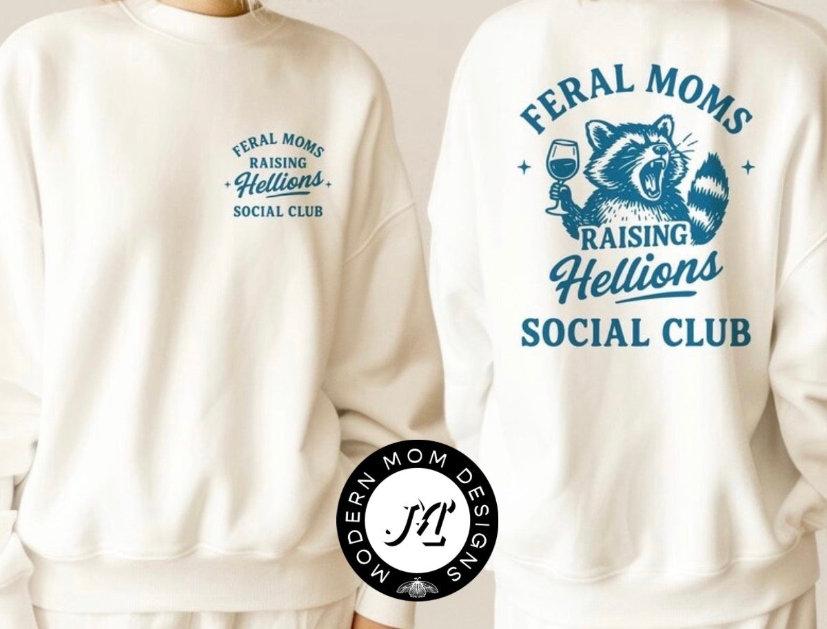 Feral moms social club raising hellions. (tee, crewneck, or hoodie)