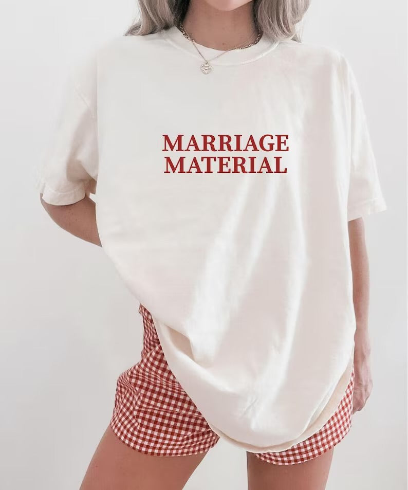Marriage material (tee, crewneck, or hoodie)