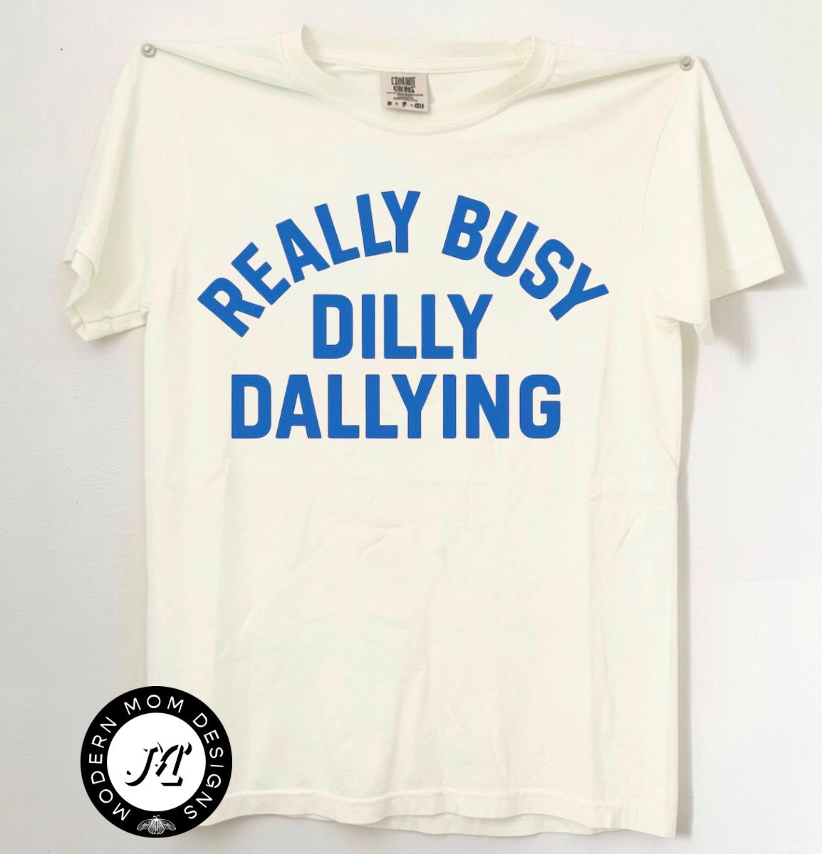 Really busy dilly dallying (tee shirt, crewneck or hoodie)