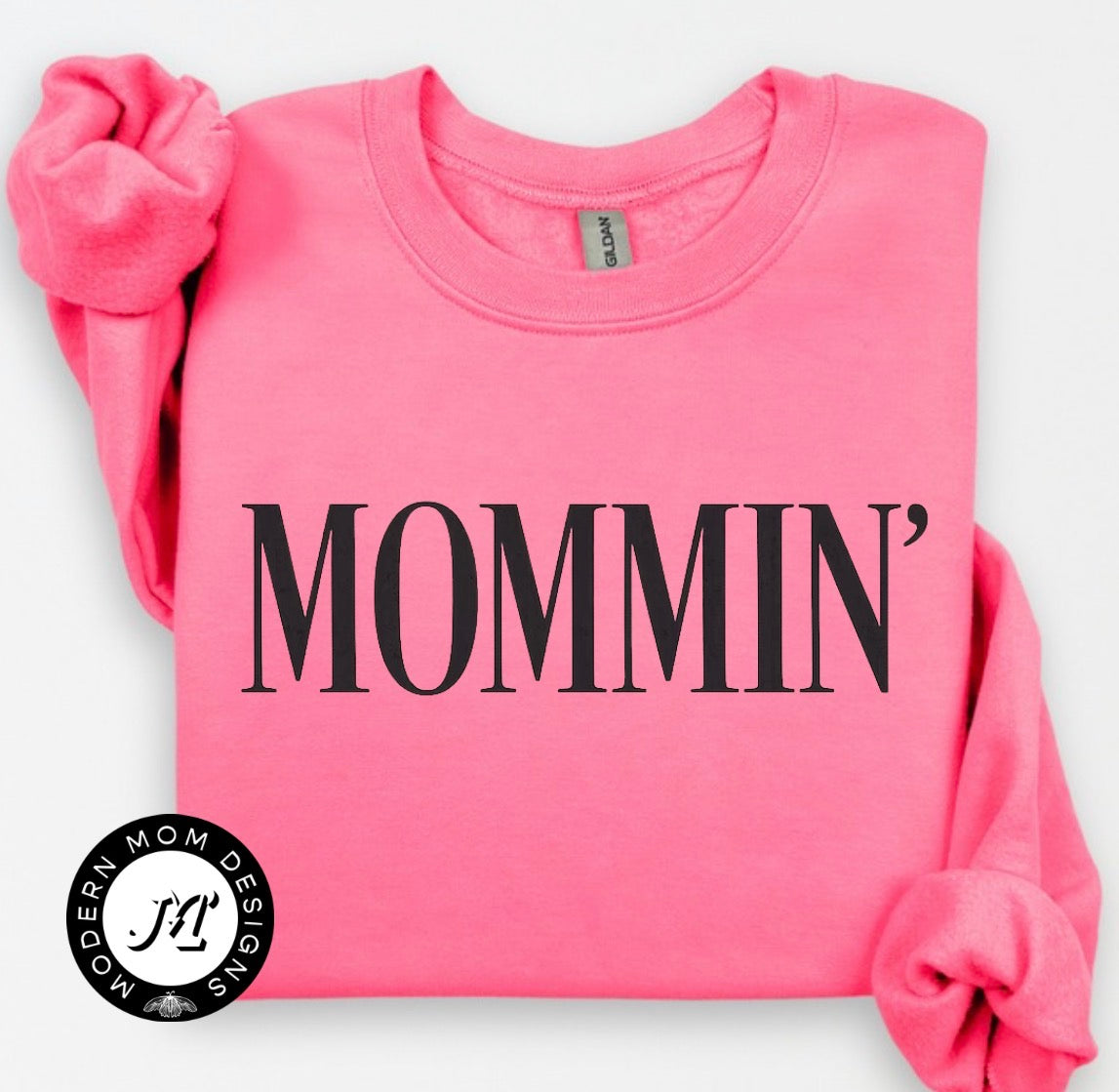 MOMMIN’ (tee shirt, crewneck or hoodie)