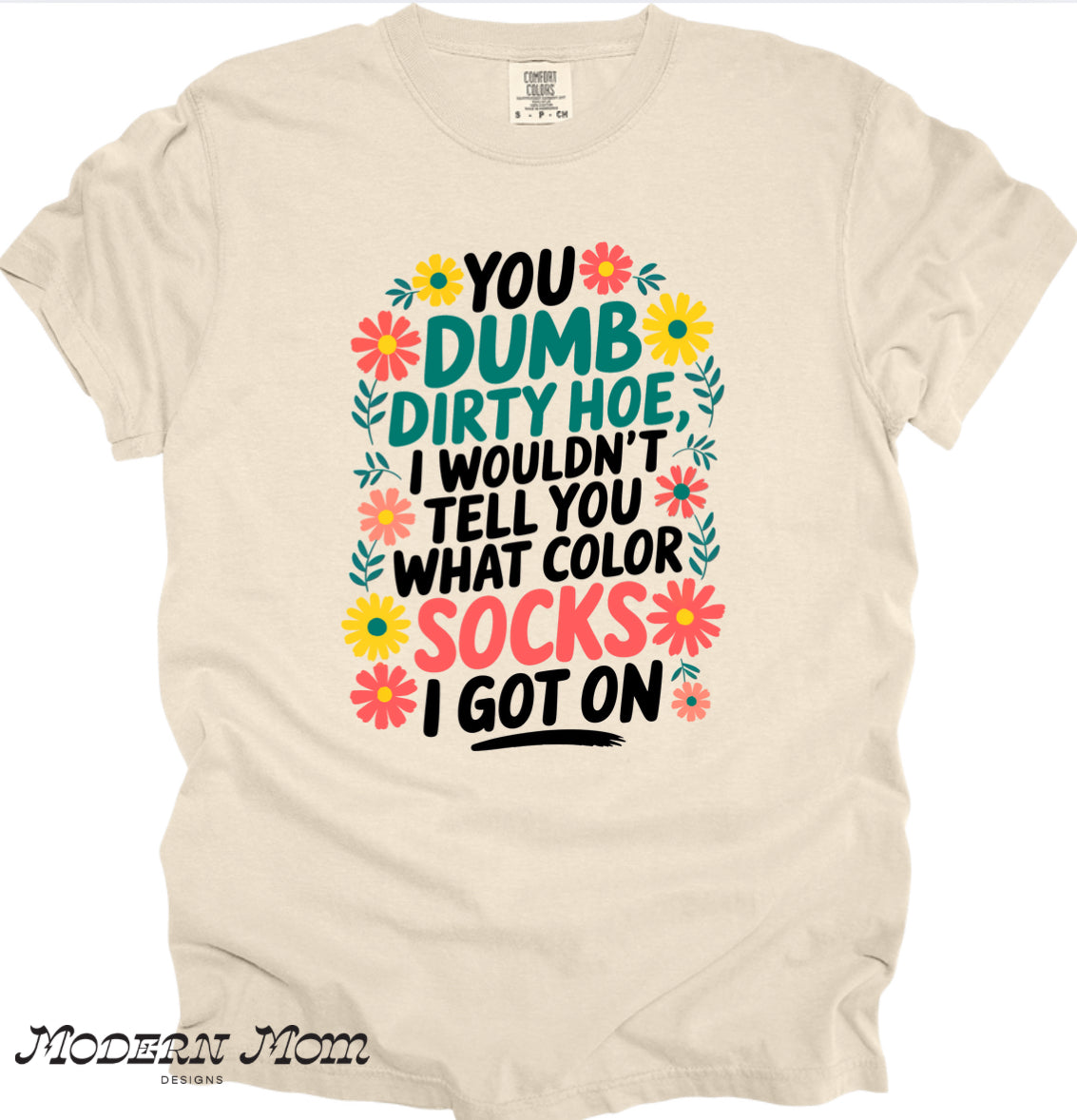 You dumb dirty hoe. I wouldn’t tell you what color socks I got on.