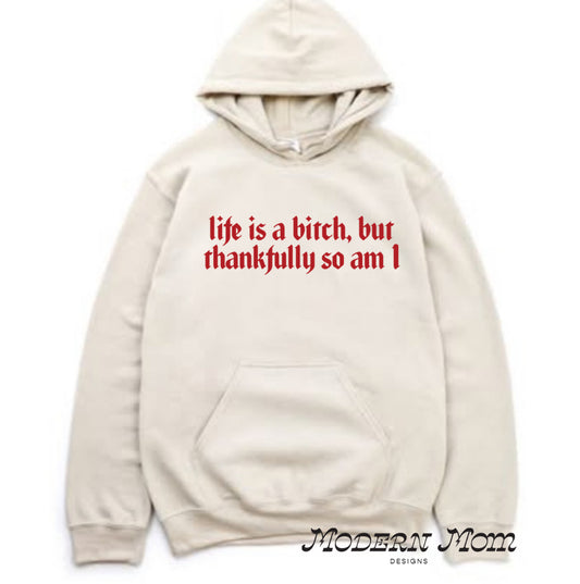 Life is a bitch hoodie