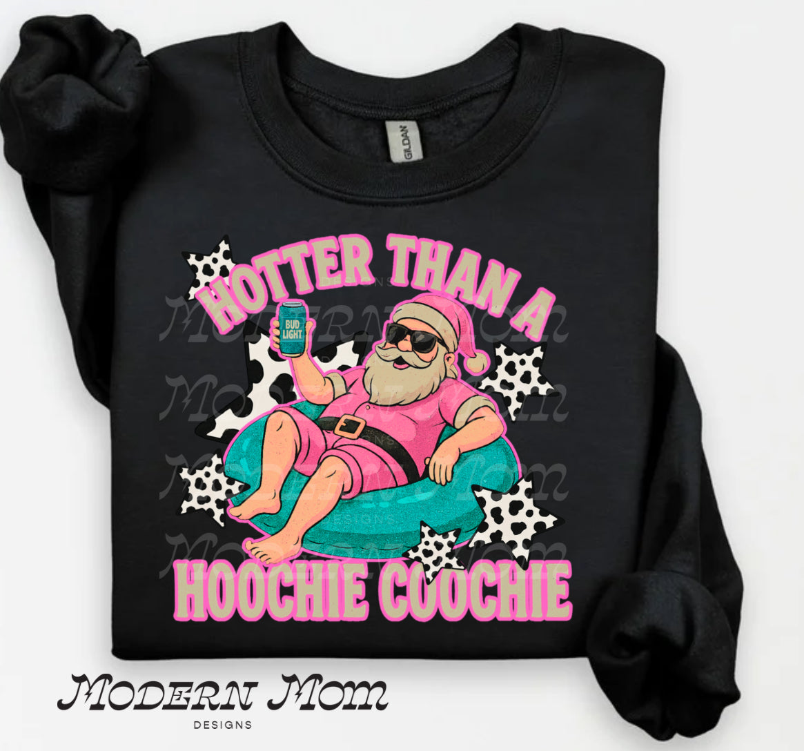 Hotter than a hoochie coochie (tee, crewneck or hoodie)
