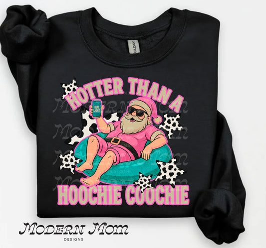 Hotter than a hoochie coochie (tee, crewneck or hoodie)