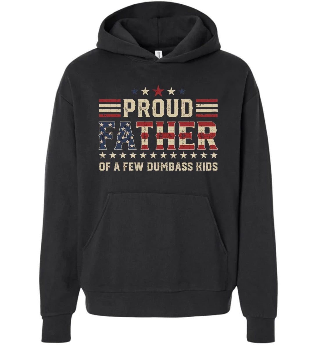 Proud father of a few dumbass kids (Tee shirt, crewneck or hoodie)