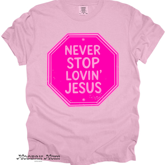 Never stop lovin’ Jesus