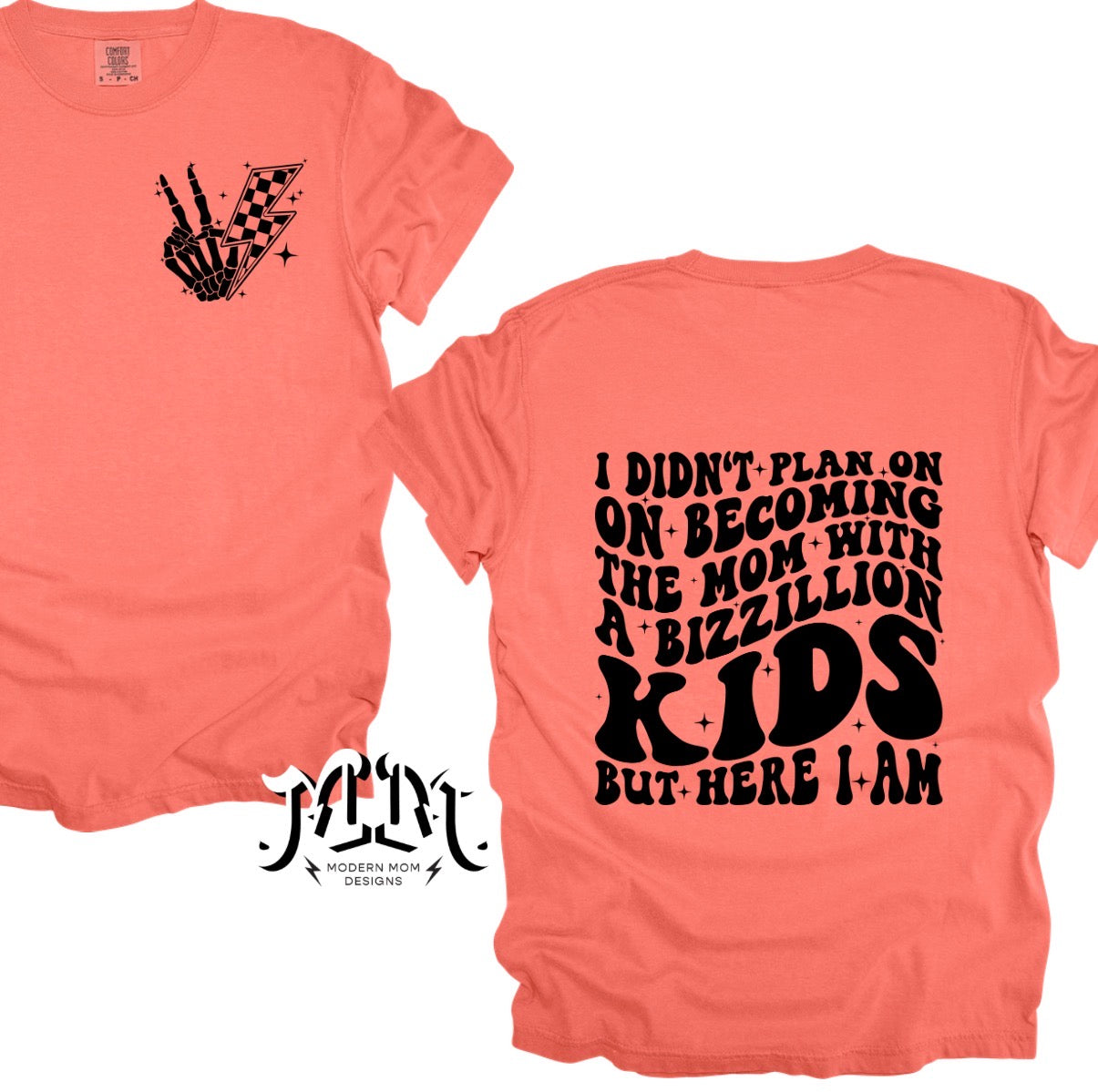 I didn’t plan on becoming the mom with a bizzilion kids but here I am tee shirt