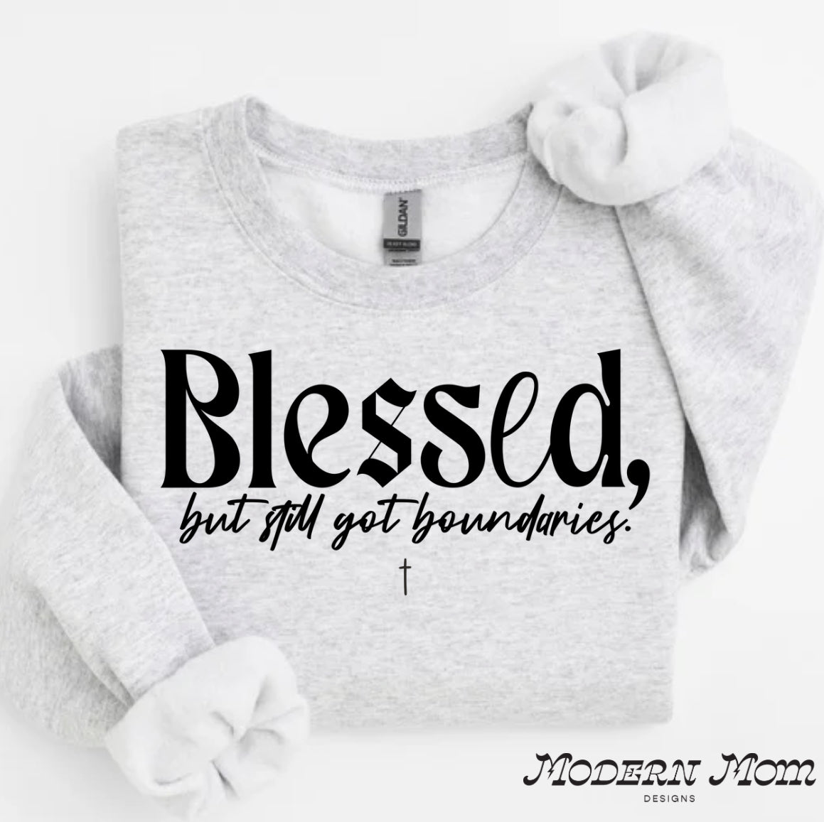 Blessed but still have boundaries- tee, crewneck or hoodie