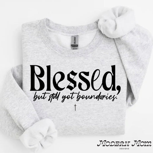 Blessed but still have boundaries-  tee, crewneck or hoodie