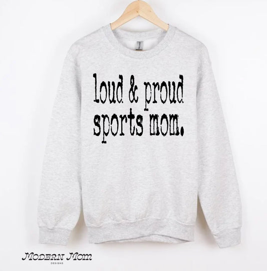Loud & proud sports mom. Crewneck