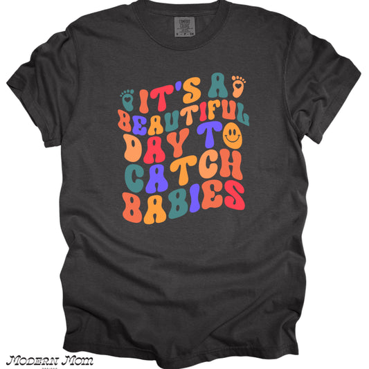 It’s a beautiful day to catch babies (tee, crewneck or hoodie)