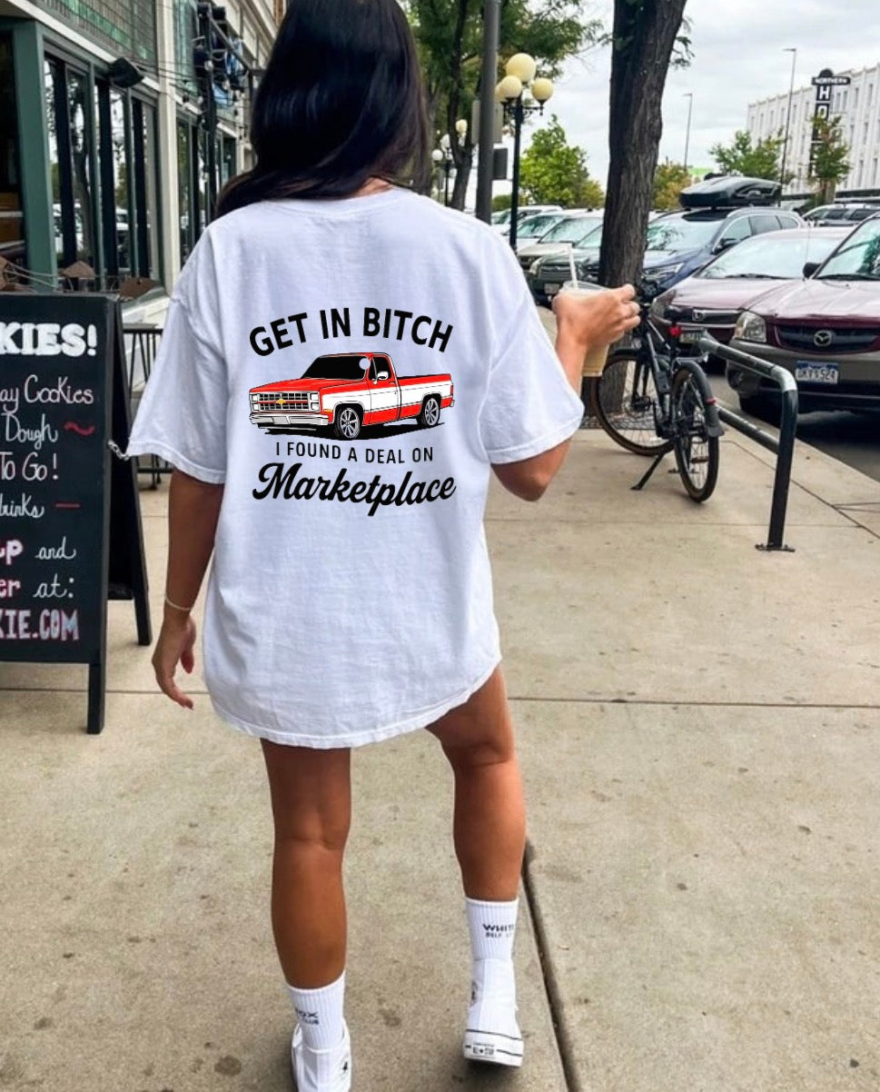 Get in b***h I found a deal on marketplace (back print only)