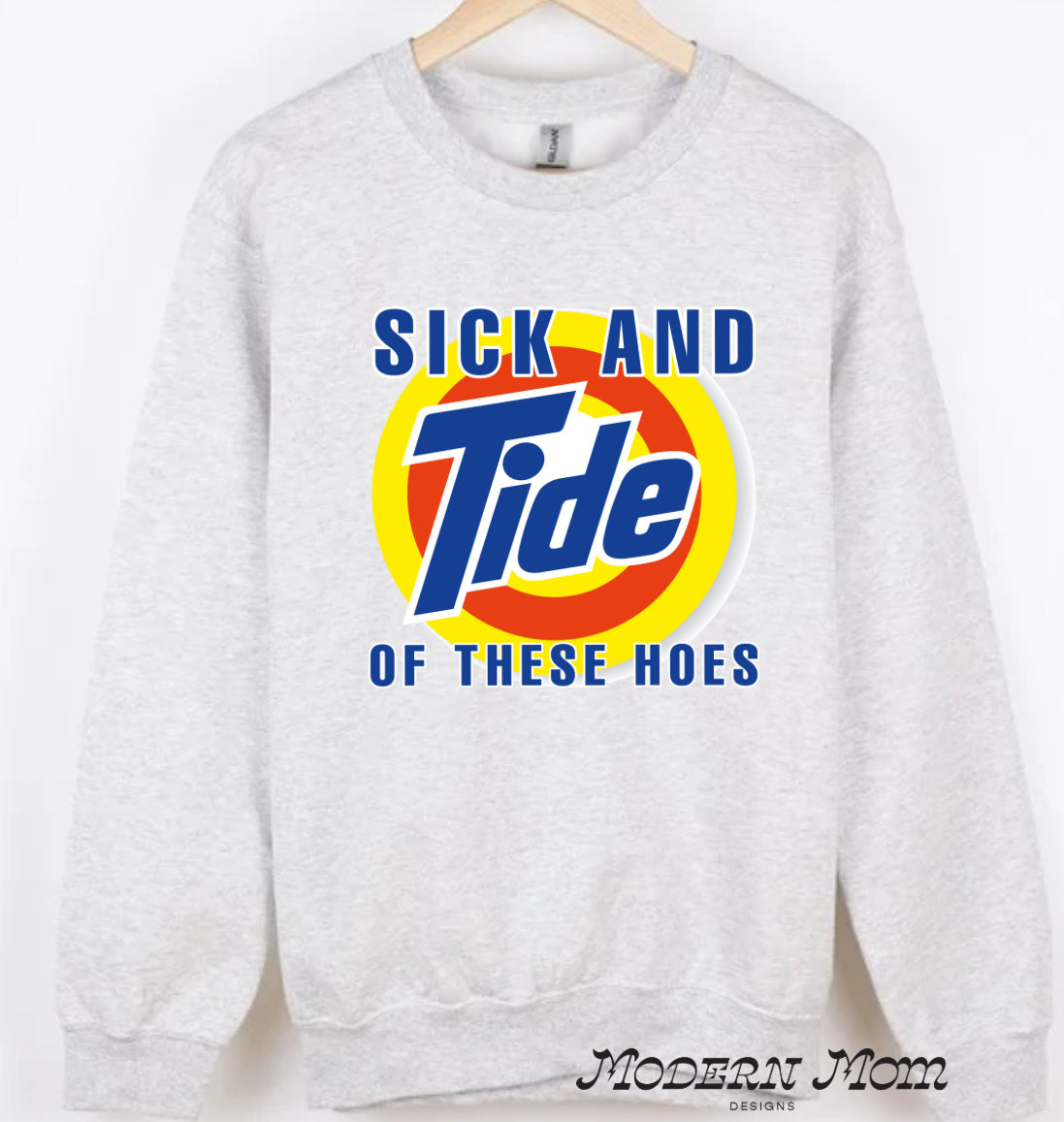 Sick and Tide of these hoes (tee, crewneck or hoodie )