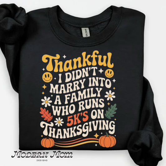 Thankful I didn’t marry into a family who runs 5ks on Thanksgivingcrewneck