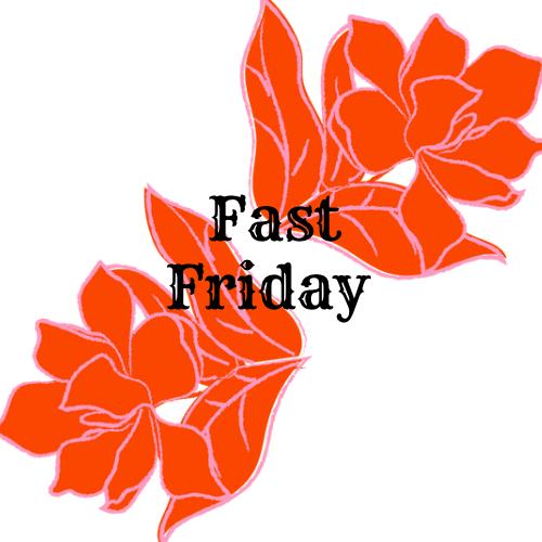 Fast Friday