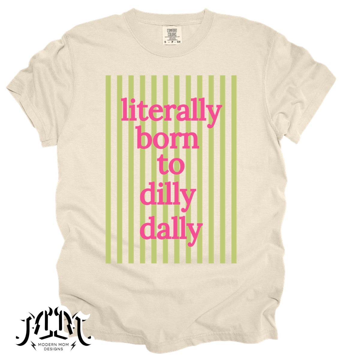 Literally born to dilly dally tee shirt