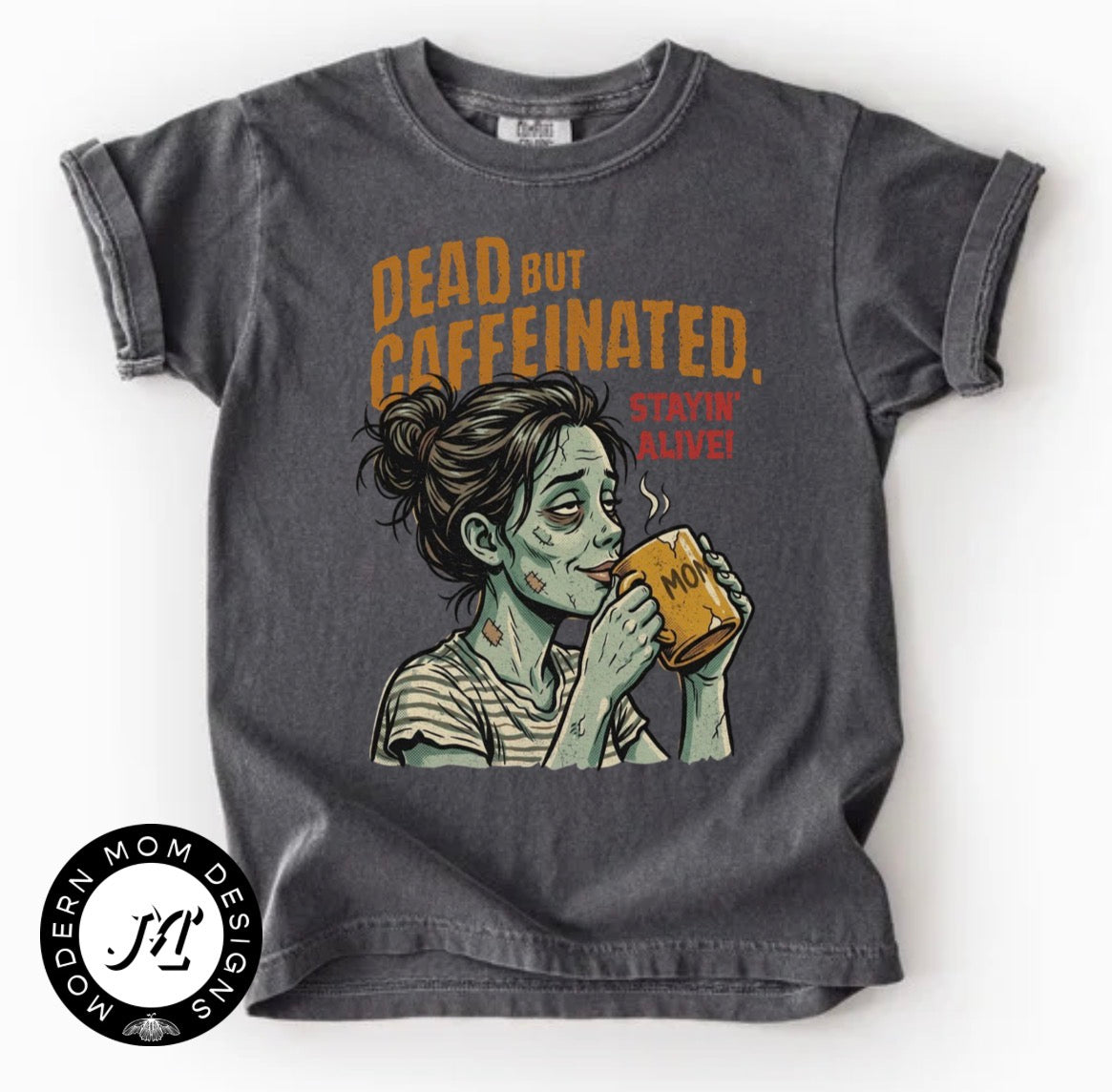 Dead but caffeinated(tee shirt, crewneck or hoodie)