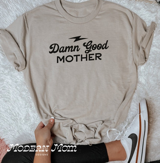 Damn good mother