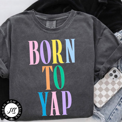 Born to yap (tank top, tee shirt, crewneck or hoodie)