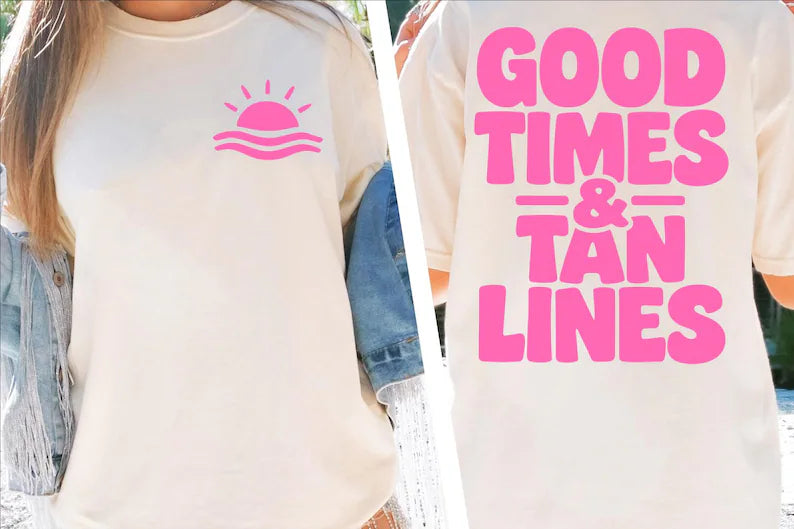 Good times & tan lines (tee shirt, crewneck or hoodie)