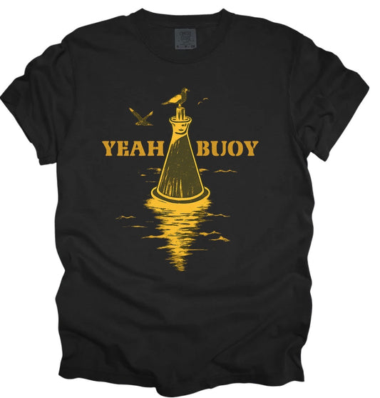 Yeah buoy (tee, crewneck, or hoodie)