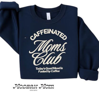 Caffeinated moms club crewneck