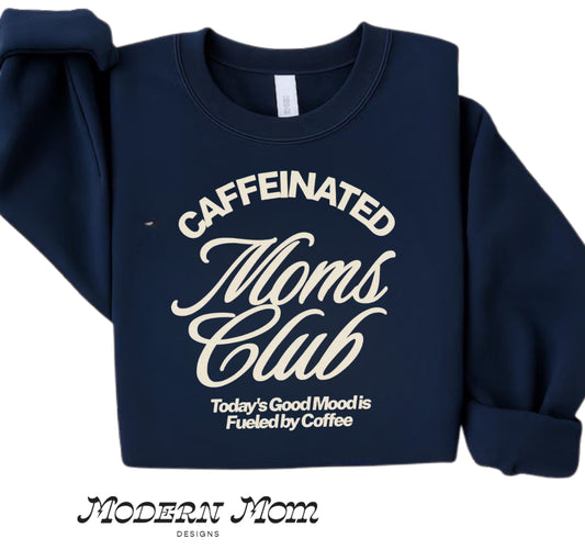 Caffeinated moms club crewneck