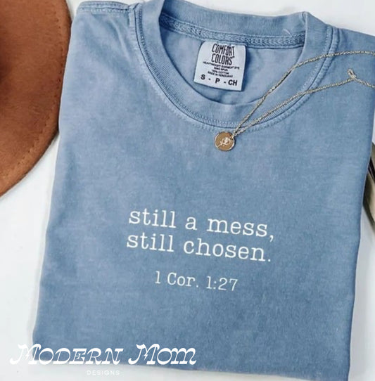 Still a mess. Still chosen.