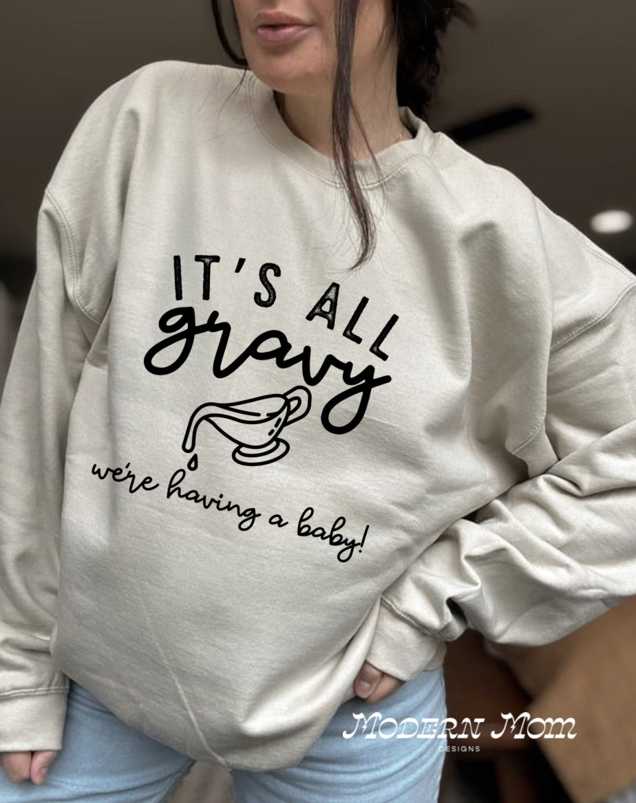 Its all gravy we’re having a baby (tee or crewneck)