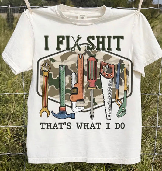 I fix shit that’s what I do (Tee shirt, crewneck or hoodie)