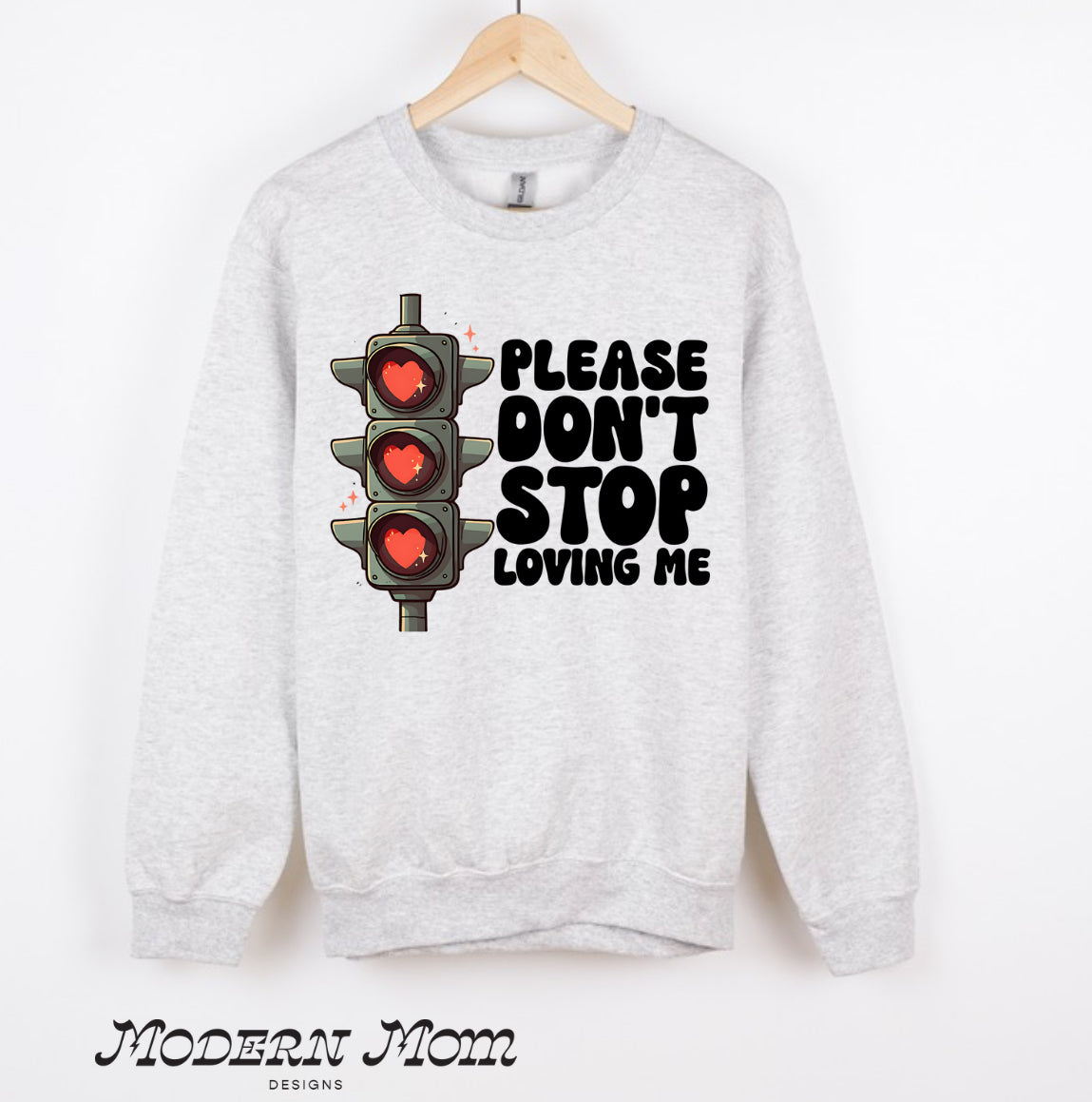 Please don’t stop loving me (tee, crewneck or hoodie )