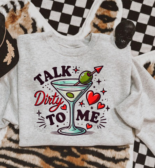 Talk dirty to me(tee, crewneck or hoodie )