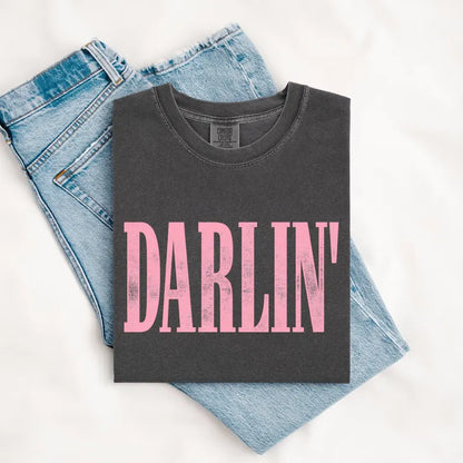 DARLIN’ (tee shirt, crewneck or hoodie)