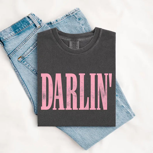 DARLIN’ (tee shirt, crewneck or hoodie)