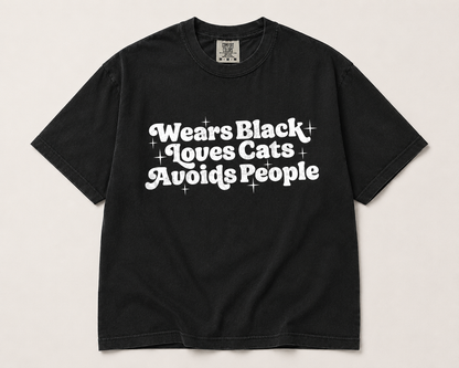 Wears black. Loves cats. Avoids people.  (tee shirt, crewneck or hoodie)
