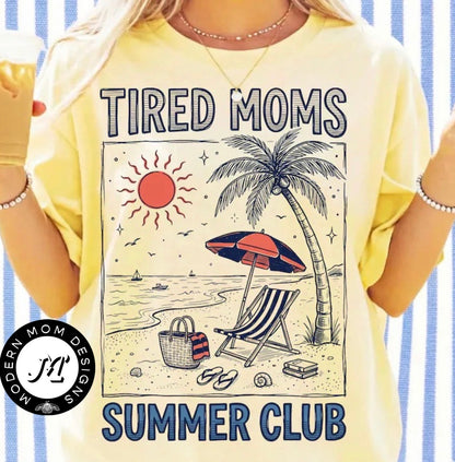Tired moms summer club  (tank top, tee shirt, crewneck or hoodie)