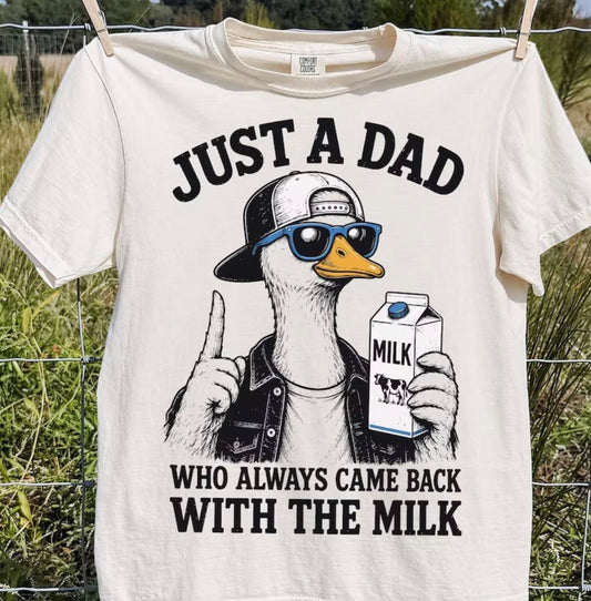 Just a dad who always came back with the milk (tee shirt, crewneck or hoodie)