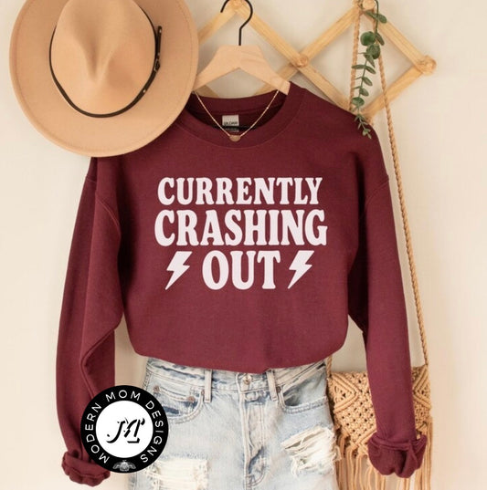 Currently crashing out (tee shirt, crewneck or hoodie)